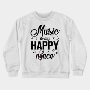 Music is my Happy Place Crewneck Sweatshirt